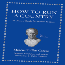 Cicero - How to Run a Country (Princeton, 2013) Cicero - How to Run a Country (Princeton, 2013)
