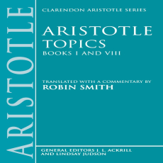 Aristotle - Topics, Books I & VIII (Oxford, 1997) Aristotle - Topics, Books I & VIII (Oxford, 1997)